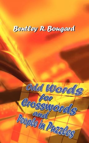 Bentley Bougard Odd Words For Crosswords and People in Puzzles