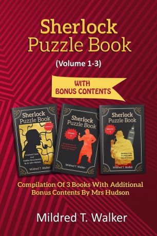Mildred T. Walker Sherlock Puzzle Book (Volume 1-3). Compilation Of 3 Books With Additional Bonus Contents By Mrs Hudson