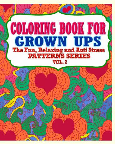 Jason Potash Coloring Book For Grown Ups. The Fun, Relaxing & Anti Stress Patterns Series ( Vol. 2)