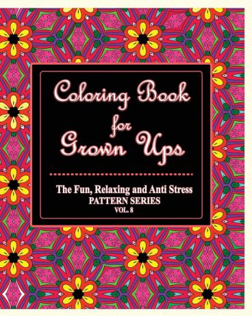 Jason Potash Coloring Book For Grown Ups. The Fun, Relaxing & Anti Stress Pattern Series ( Vol. 8)