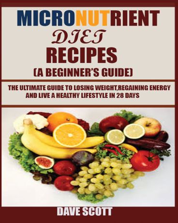 Dave Scott Micronutrient Diet Recipes (A Beginner