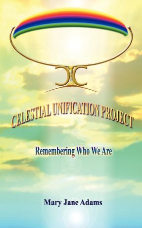 Mary Jane Adams Celestial Unification Project