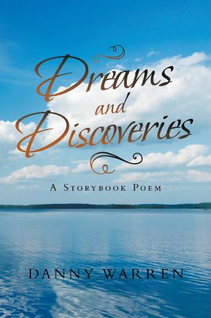 Danny Warren Dreams and Discoveries. A Storybook Poem