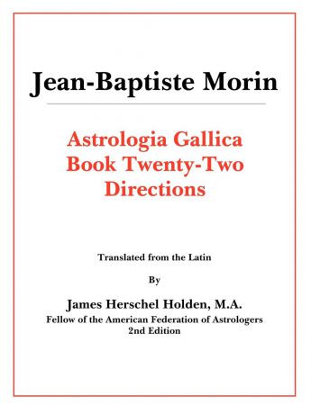Jean-Baptiste Morin, James Herschel Holden Astrologia Gallica Book 22