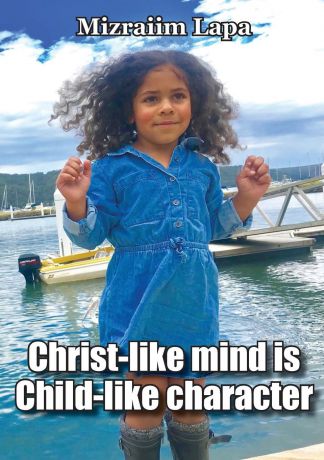 Mizraiim Lapa Christ-like mind is Child-like character