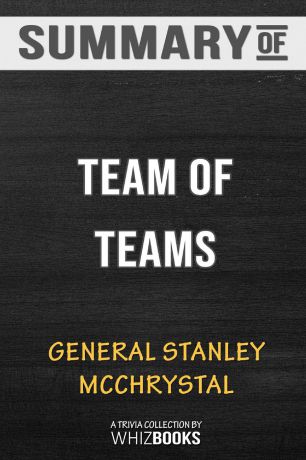 WhizBooks Summary of Team of Teams. New Rules of Engagement for a Complex World: Trivia/Quiz for Fans