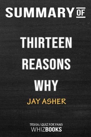 WhizBooks Summary of Thirteen Reasons Why. Trivia/Quiz for Fans