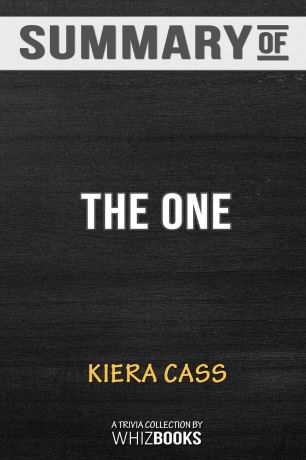 WhizBooks Summary of The One. The Selection by Kiera Cass: Trivia/Quiz for Fans