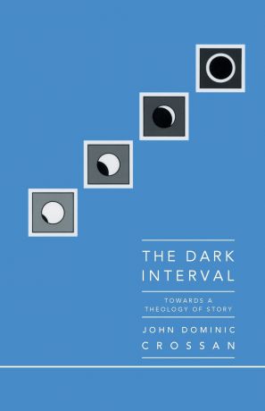 John Dominic Crossan Dark Interval