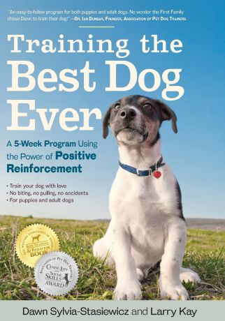 Larry Kay Training the Best Dog Ever. A 5-Week Program Using the Power of Positive Reinforcement