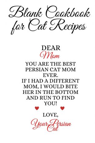 Jennifer Wellington Blank Cookbook For Cat Recipes. Best Persian Cat Mom Ever Cook Book Journal To Write In Your Favorite Persian