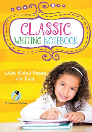 Journals and Notebooks Classic Writing Notebook. Wide Ruled Pages for Kids