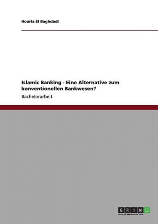 Houria El Baghdadi Islamic Banking - Eine Alternative zum konventionellen Bankwesen.