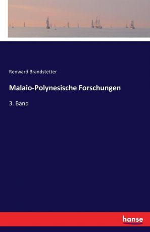 Renward Brandstetter Malaio-Polynesische Forschungen