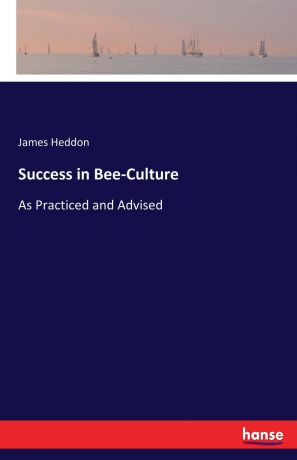 James Heddon Success in Bee-Culture