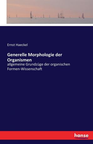 Ernst Haeckel Generelle Morphologie der Organismen