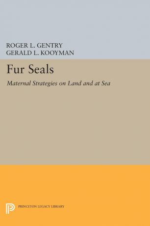 Fur Seals. Maternal Strategies on Land and at Sea