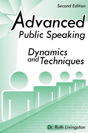 Ruth Livingston PhD Advanced Public Speaking. Dynamics and Techniques
