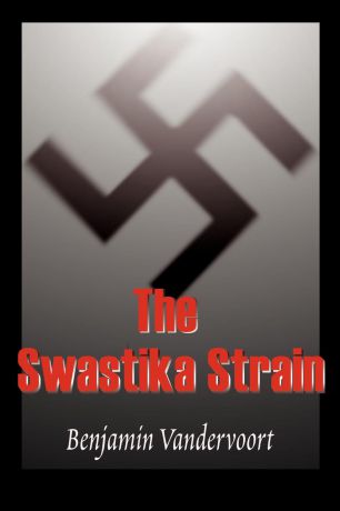 Benjamin Vandervoort The Swastika Strain