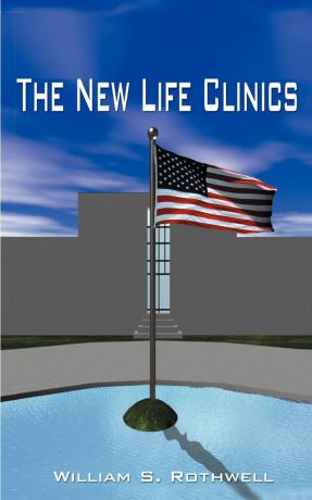 William S. Rothwell The New Life Clinics