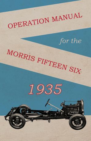 Anon. Operation Manual for the Morris Fifteen Six