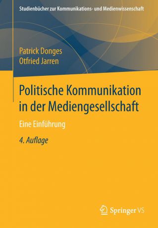 Patrick Donges, Otfried Jarren Politische Kommunikation in der Mediengesellschaft. Eine Einfuhrung