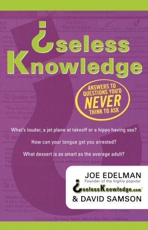 Joe Edelman, David Samson Useless Knowledge. Answers to Questions You