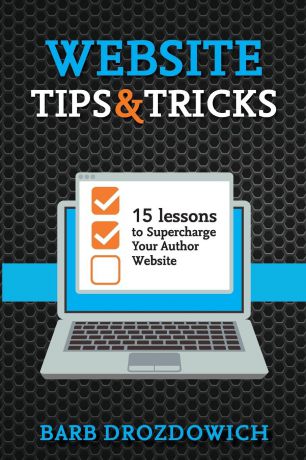 Barb Drozdowich Website Tips and Tricks. 15 Lessons to Supercharge your Author Website