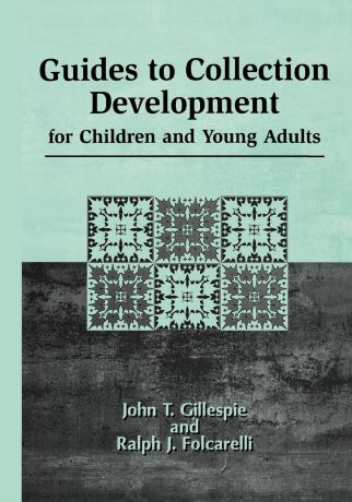 John Thomas Gillespie, Ralph J. Folcarelli Guides to Collection Development for Children and Young Adults