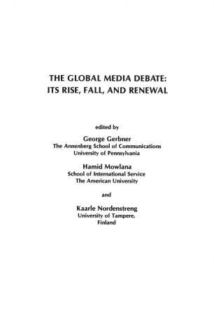 George Gerbner, Hamid Mowlana, Kaarle Nordenstreng The Global Media Debate. Its Rise, Fall and Renewal