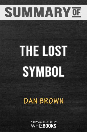 WhizBooks Summary of The Lost Symbol (Robert Langdon). Trivia/Quiz for Fans
