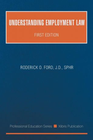 J.D. SPHR Ford UNDERSTANDING EMPLOYMENT LAW. First Edition