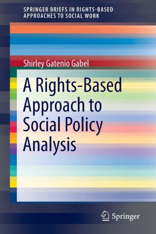 Shirley Gatenio Gabel A Rights-Based Approach to Social Policy Analysis
