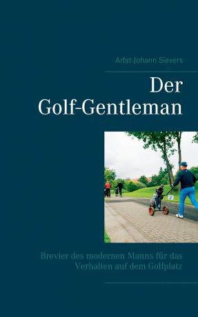 Arfst-Johann Sievers Der Golf-Gentleman