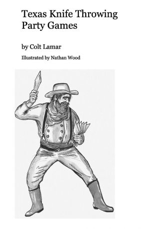 Colt Lamar Illustrated by Nathan Wood Texas Knife Throwing Party Games