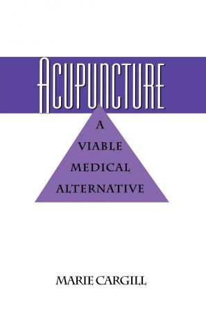 Marie Cargill Acupuncture. A Viable Medical Alternative