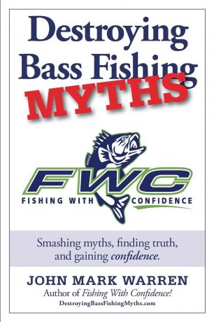 John Mark Warren Destroying Bass Fishing Myths