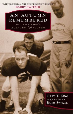 Gary T. King An Autumn Remembered. Bud Wilkinson