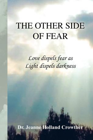 Jeanne Holland Crowther, Dr Jeanne Holland Crowther The Other Side of Fear