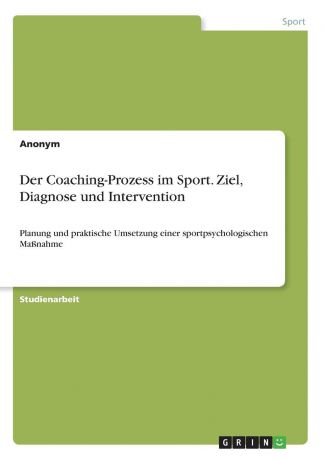 Неустановленный автор Der Coaching-Prozess im Sport. Ziel, Diagnose und Intervention