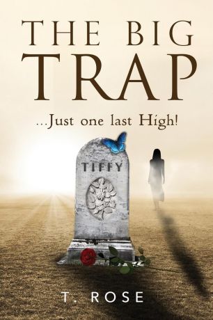 T. Rose The Big Trap. Just One Last High