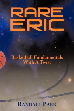 Randall Parr Rare Eric. Basketball Fundamentals with a Twist