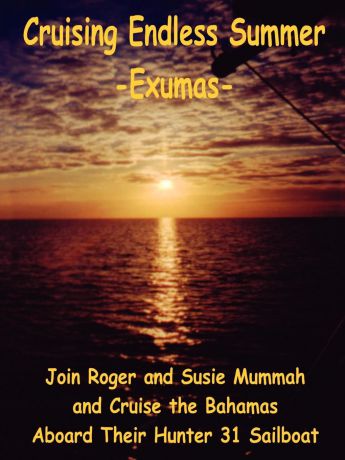 Roger Mummah, Susie Mummah Cruising Endless Summer. -Exumas-