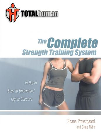 Shane Provstgaard, Craig Nybo Total Human. The Complete Strength Training System