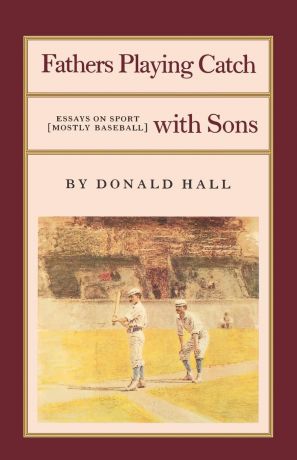 Donald Hall Fathers Playing Catch with Sons