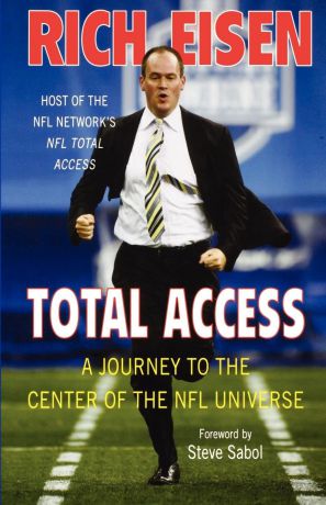 Rich Eisen Total Access. A Journey to the Center of the NFL Universe