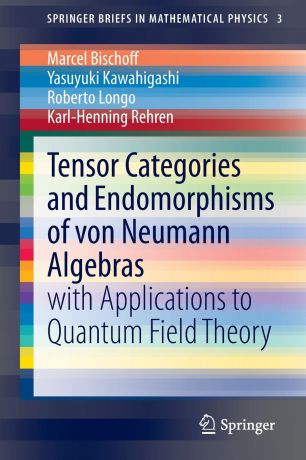 Marcel Bischoff, Yasuyuki Kawahigashi, Roberto Longo Tensor Categories and Endomorphisms of von Neumann Algebras. with Applications to Quantum Field Theory
