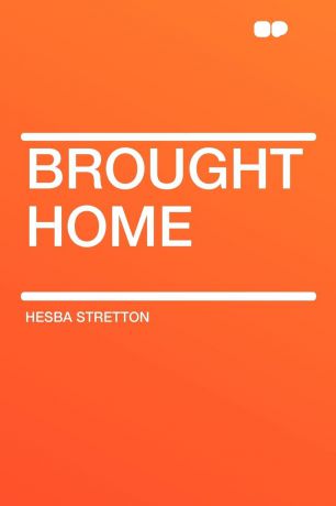 Hesba Stretton Brought Home