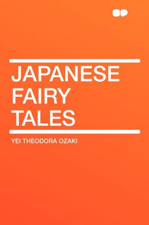 Yei Theodora Ozaki Japanese Fairy Tales