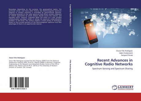 Oscar Filio Rodriguez,Valeri Kontorovich and Serguei Primak Recent Advances in Cognitive Radio Networks